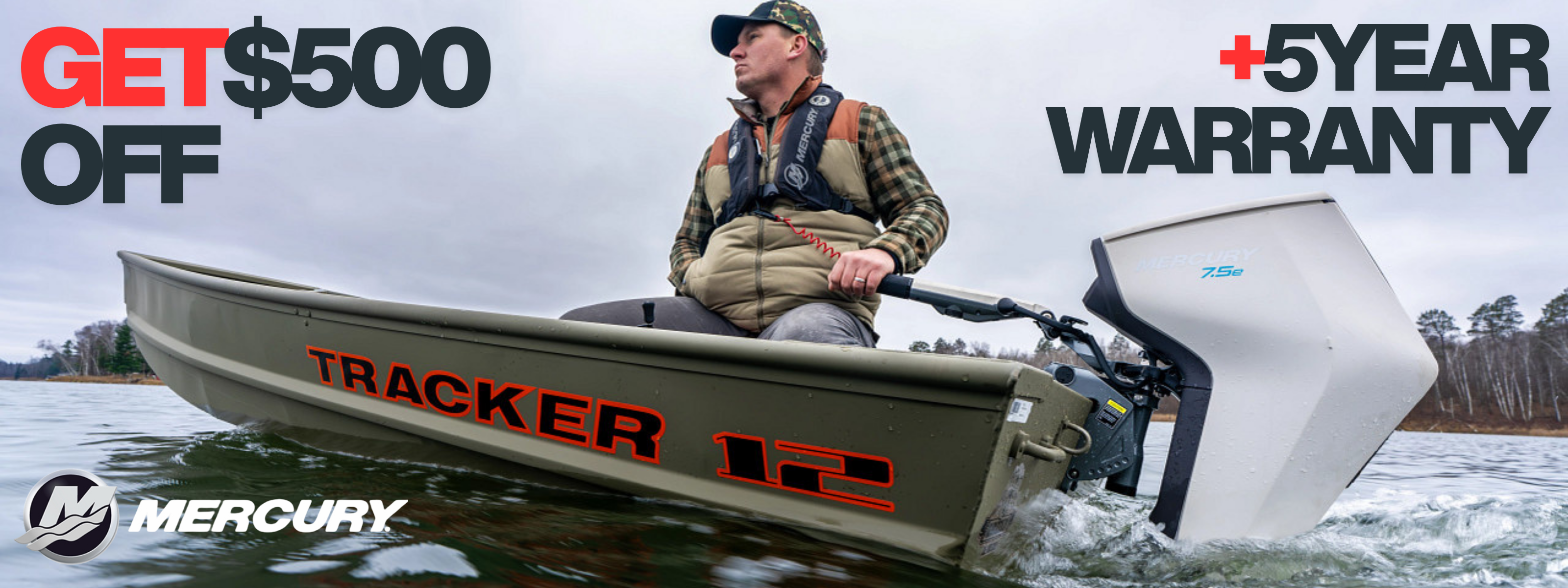 Man riding a tracker 12 boat with a Mercury 7.5 ELH Avator, with text showing a $500 discount and 5 year warranty on the motor.